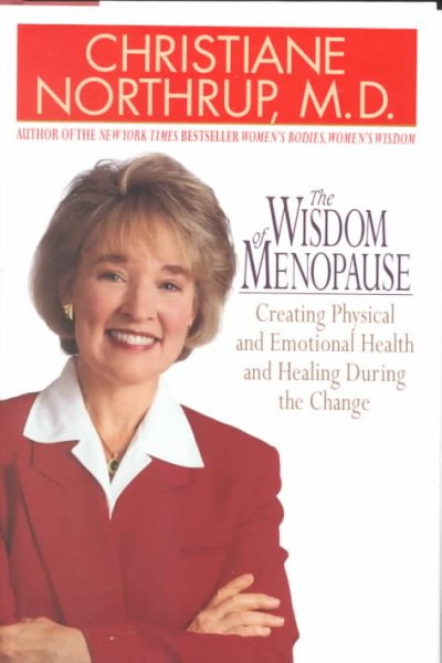 The wisdom of menopause : creating physical and emotional health and healing during the change / Christiane Northrup.