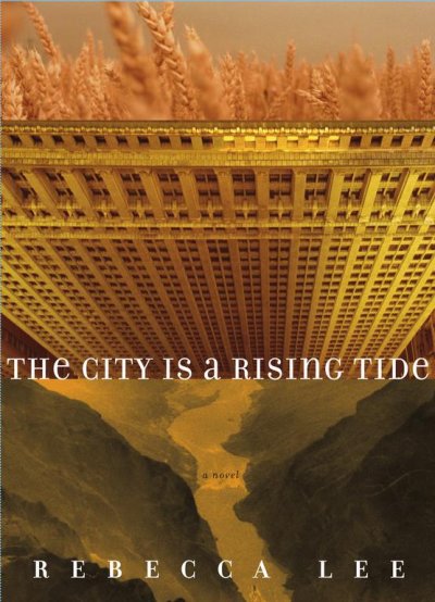 The city is a rising tide / Rebecca Lee.