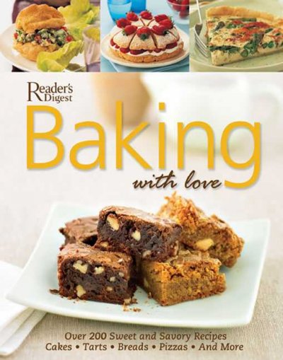 Baking with love : more than 200 recipes for cakes, pies, tarts, cookies, muffins, breads and pizzas / [project editors, Lynn Lewis, Joachim Wahnschaffe].