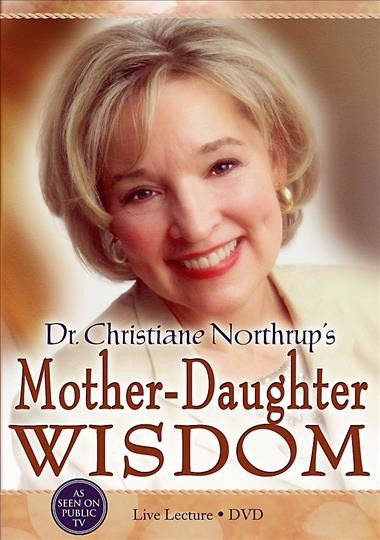 Dr. Christiane Northrup's mother-daughter wisdom [videorecording] : live lecture / by Christiane Northrup, M. D.