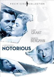 Notorious [videorecording] / RKO Radio Pictures, Inc. ; by arrangement with David O. Selznick ; written by Ben Hecht ; director of photography, Ted Tetzlaff ; directed by Alfred Hitchcock.