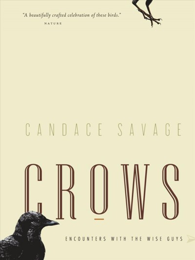 Crows [electronic resource] : encounters with the wise guys of the avian world / Candace Savage.