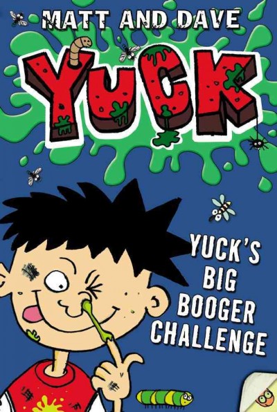 Yuck's big booger challenge ; and, Yuck's smelly socks / Matt and Dave ; illustrated by Nigel Baines.