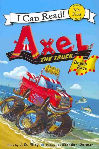 Axel the truck : beach race / story by J. D. Riley ; pictures by Brandon Dorman.