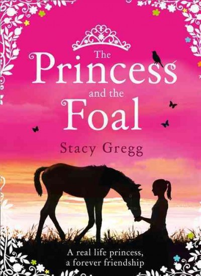 The princess and the foal / Stacy Gregg.