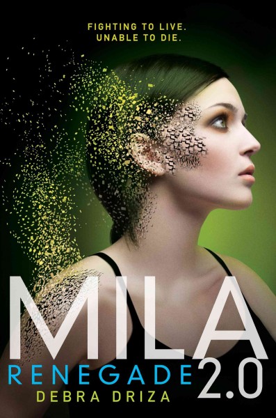 Mila 2.0 [electronic resource] : renegade / Debra Driza.