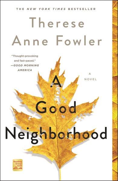 A good neighborhood / Therese Anne Fowler.