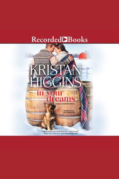 In your dreams [electronic resource] : Blue heron series, book 4. Kristan Higgins.