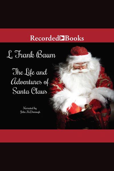 Life and adventures of santa claus [electronic resource]. L. Frank Baum.