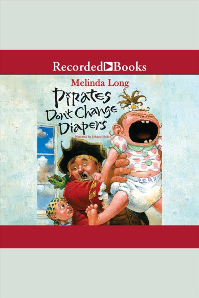 Pirates don't change diapers [electronic resource]. Long Melinda.