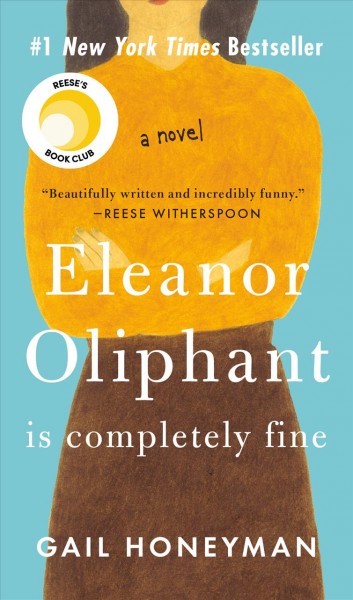 Eleanor Oliphant is completely fine / Gail Honeyman.