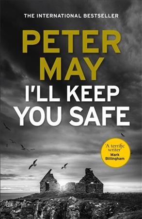 I'll keep you safe / Peter May.