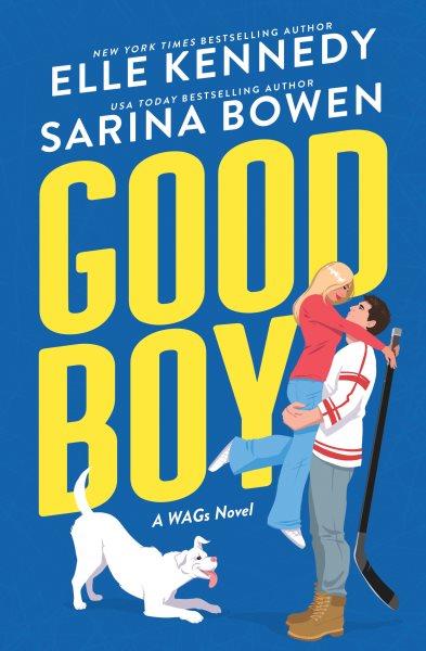 Good boy / Elle Kennedy ; Sarina Bowen.