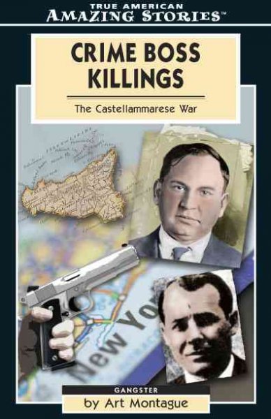 Crime boss killings : the Castellammarese war / Art Montague.