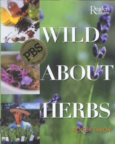 Wild about herbs / Roger Tabor.