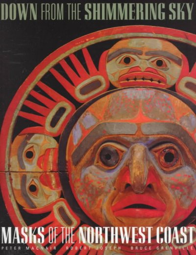 Down from the shimmering sky : Masks of the northwest coast.