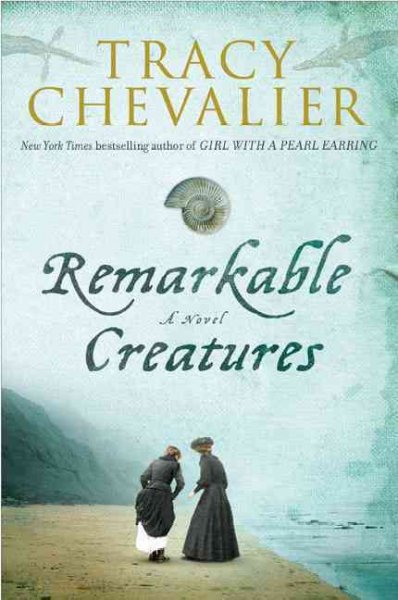 Remarkable creatures / Tracy Chevalier.