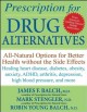 Prescription for drug alternatives all-natural options for better health without the side effects  Cover Image