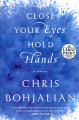 Close your eyes, hold hands a novel  Cover Image