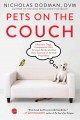 Pets on the couch : neurotic dogs, compulsive cats, anxious birds, and the new science of animal psychiatry  Cover Image