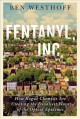 Go to record Fentanyl, Inc. : how rogue chemists are creating the deadl...